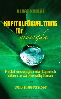 bokomslag Kapitalförvaltning för oinvigda : minskat kunskapsgap mellan köpare och säljare i en svåröverskådlig bransch