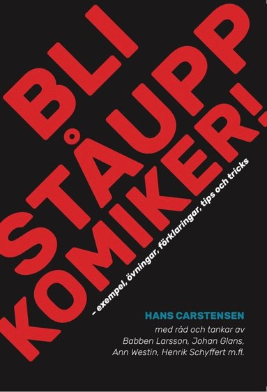 Hans Carstensen - Bli ståuppkomiker! : exempel, övningar, förklaringar, tips och tricks, Häftad