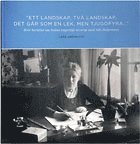 bokomslag "Ett landskap, två landskap, det går som en lek, men tjugofyra..." Brev berättar om Selma Lagerlöfs äventyr med Nils Holgersson