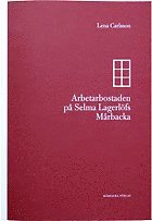 Lena Carlsson - Arbetarbostaden på Selma Lagerlöfs Mårbacka, Häftad