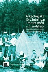 bokomslag Arkeologiska förväntningar i mötet med ett landskap : Stenålderns Blekinge ur ett kunskapsperspektiv