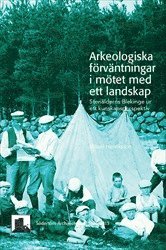 Mikael Henriksson - Arkeologiska förväntningar i mötet med ett landskap : Stenålderns Blekinge ur ett kunskapsperspektiv, Häftad