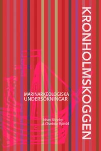 bokomslag Kronholmskoggen: Marinarkeologiska undersökningar
