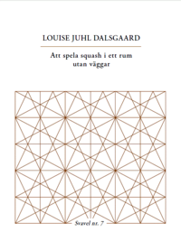 Louise Juhl Dalsgaard - Att spela squash i ett rum utan väggar, Häftad