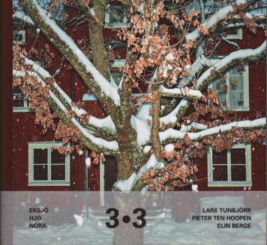 Lars Tunbjörk, Pieter ten Hoopen, Elin Berge - 3 • 3 Eksjö, Hjo, Nora, Inbunden