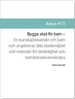 Suzanne de Laval - Bygga stad för barn : en kunskapsöversikt om barn och ungdomar, täta stadsmljöer och metoder för delaktighet och barnkonsekvensanalys, Häftad