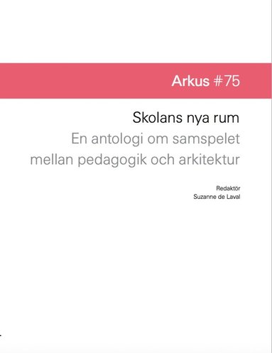 bokomslag Skolans nya rum - en antologi om samspelet mellan pedagogik och arkitektur