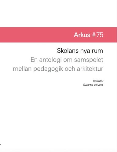 bokomslag Skolans nya rum : en antologi om samspelet mellan pedagogik och arkitektur