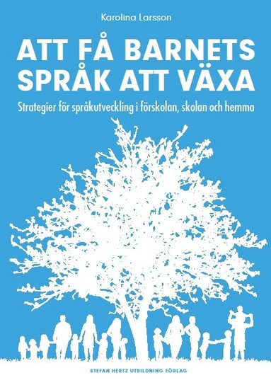 bokomslag Att få barnets språk att växa - Strategier för språkutveckling i förskolan, skolan och hemma