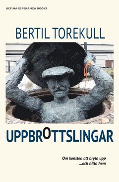 Uppbrottslingar : om konsten att bryta upp ....och hitta hem 1