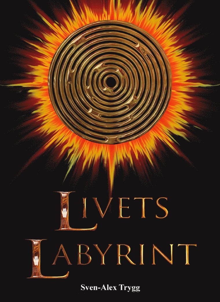 Sven-Alex Trygg - Livets Labyrint, Inbunden