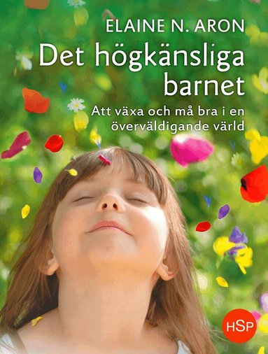 Elaine N. Aron - Det högkänsliga barnet : att växa och må bra i en överväldigande värld, Inbunden