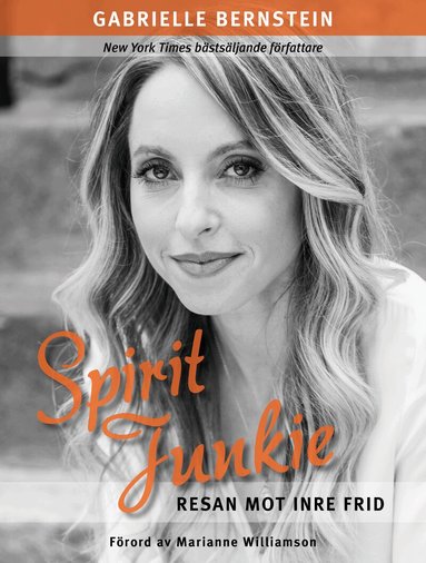 Gabrielle Bernstein - Spirit junkie : resan mot inre frid, Inbunden