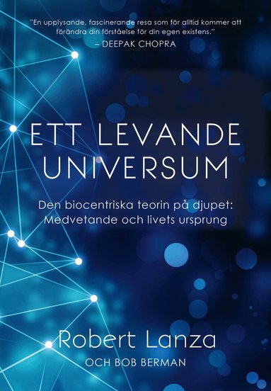 Robert Lanza, Bob Berman - Ett levande universum : den biocentriska teorin på djupet - medvetande och livets ursprung, Inbunden