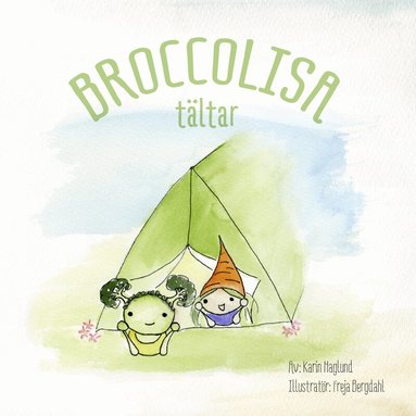 Karin Haglund, Freja Bergdahl - BroccoLisa tältar, Inbunden