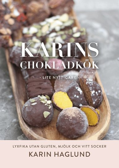 Karin Haglund - Karins chokladkök : lite nyttigare, Inbunden