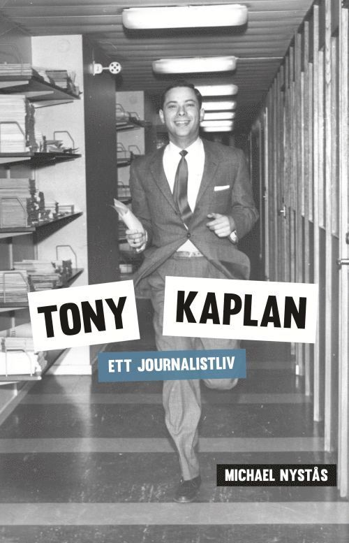Tony Kaplan : ett journalistliv 1