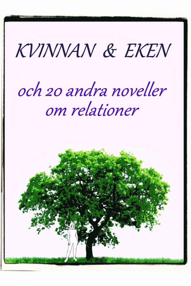 Kvinnan & eken och 20 andra noveller om relationer