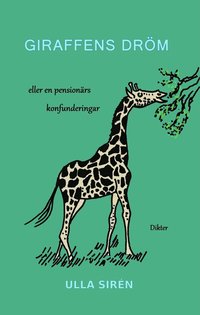 bokomslag Giraffens dröm : eller en pensionärs konfunderingar: Dikter
