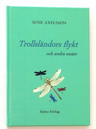 bokomslag Trollsländors flykt och andra essäer