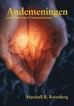Andemeningen med nonviolent communication : frågor och svar från dialoger med Marshall B. Rosenberg, Ph D 1