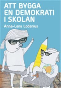 bokomslag Att bygga en demokrati i skolan