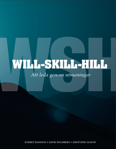 bokomslag Will-Skill-Hill : att leda genom utmaningar
