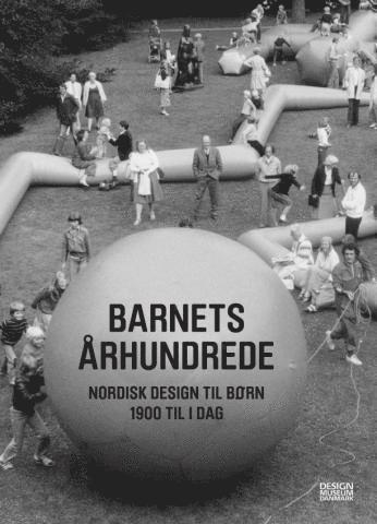 Ronny Ambjörnsson, Hedvig Hedqvist, Ning de Coninck-Smith, Aidan O'Connor, Elna Svenle - Barnets århundrede : nordisk design til børn 1900 til i dag, Häftad