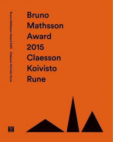 Hedvig Hedqvist, Mårten Claesson, Eero Koivisto, Ola Rune - Bruno Mathsson Award 2015: Claesson Koivisto Rune, Inbunden