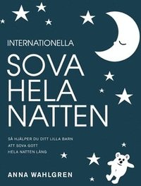 bokomslag Internationella sova hela natten : så hjälper du ditt lilla barn att sova gott hela natten lång