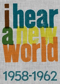 I hear a new world : 1958-1962 1