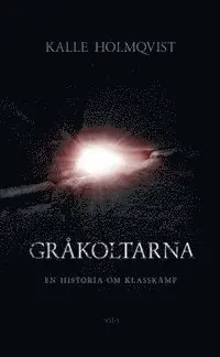 Kalle Holmqvist - Gråkoltarna : en historia om klasskamp, Häftad