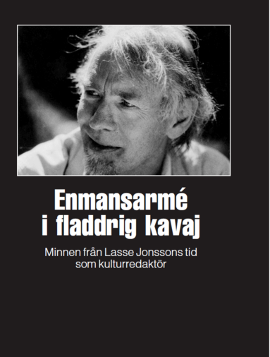 Enmansarmé i fladdrig kavaj : minnen från Lasse Jonssons tid som kulturredaktör, Häftad