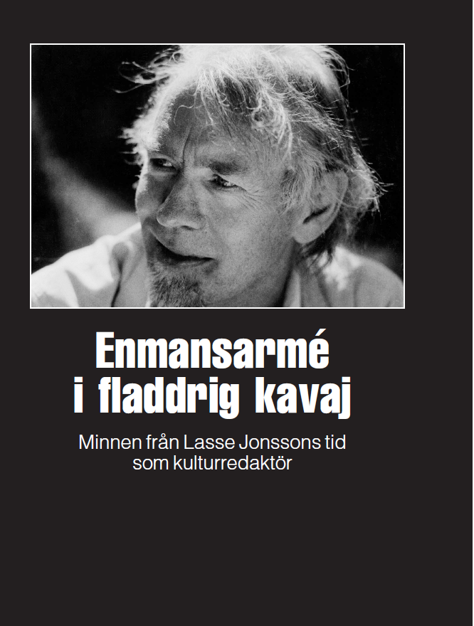 Enmansarmé i fladdrig kavaj : minnen från Lasse Jonssons tid som kulturredaktör 1