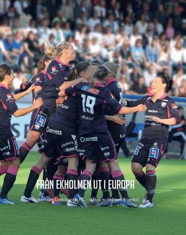 Åsa-Karin Engstrand, Björn Lindenmo, Filip Oskarsson, Ulf Ståhlberg, Gert Nylund - Från Ekholmen ut i Europa. Linköpings FC – dåtid, nutid, framtid, Inbunden