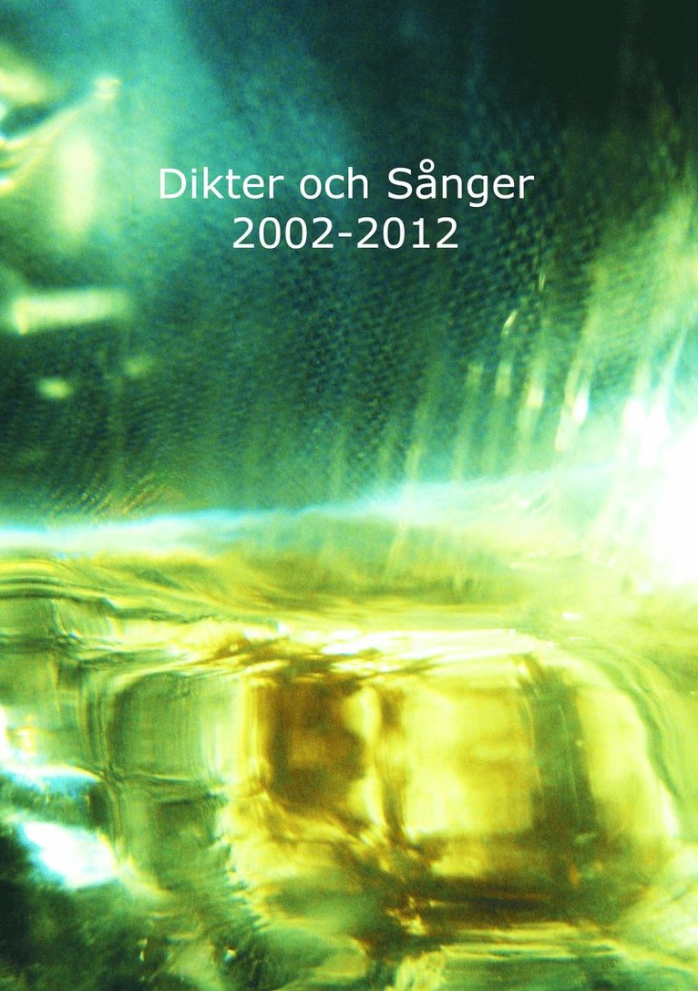 Dikter och sånger 2002-2012 1
