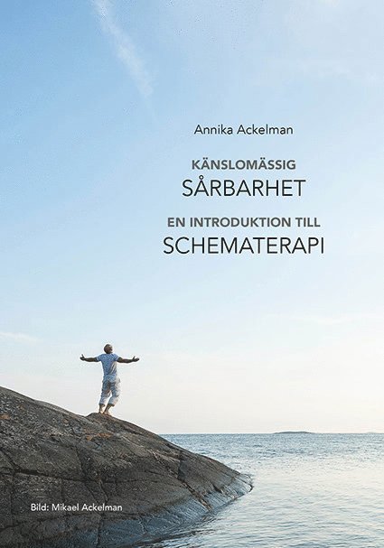 Annika Ackelman - Känslomässig sårbarhet : en introduktion till schematerapi, Häftad