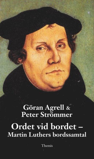 bokomslag Ordet vid bordet : Martin Luthers bordssamtal