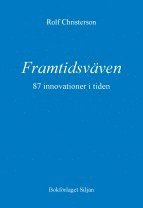 bokomslag Framtidsväven : 87 innovationer i tiden - vad är möjligt, vad är önskvärt?