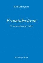 bokomslag Framtidsväven : 87 innovationer i tiden - vad är möjligt, vad är önskvärt?