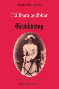 bokomslag Hållbara godbitar från Grönköping : texter i urval från Grönköpings veckoblad - huvudsakligen från 2013-2019