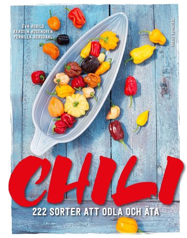 Eva Robild - Chili 222 sorter att odla och äta, Inbunden