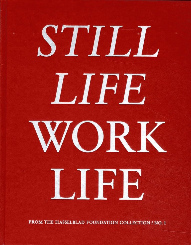 Still Life / Work Life from the Hasselblad Foundation Collection / No 1 1