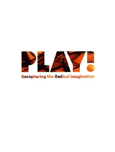 bokomslag Play! : recapturing the radical imagination