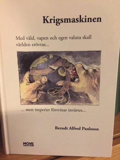 bokomslag Krigsmaskinen : med våld, vapen och egen valuta skall världen erövras... men imperier förtvinar invärtes...