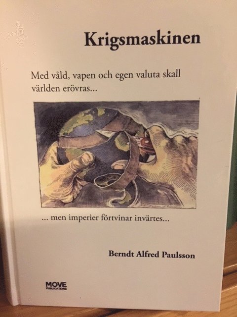 Krigsmaskinen : med våld, vapen och egen valuta skall världen erövras... men imperier förtvinar invärtes... 1