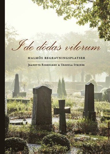 bokomslag I de dödas vilorum : Malmös begravningsplatser
