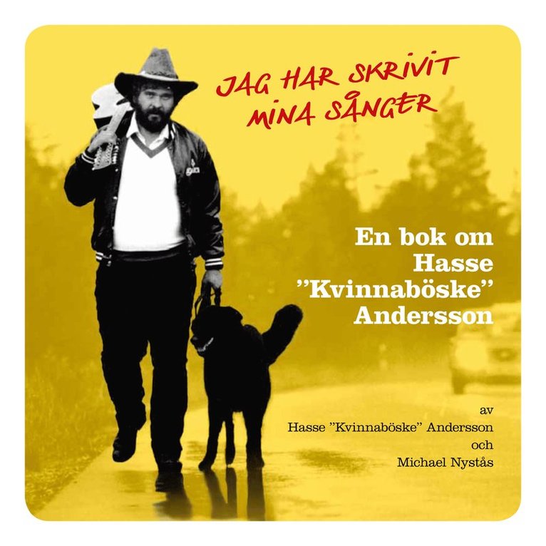 Jag har skrivit mina sånger : en bok om Hasse ""Kvinnaböske"" Andersson 1
