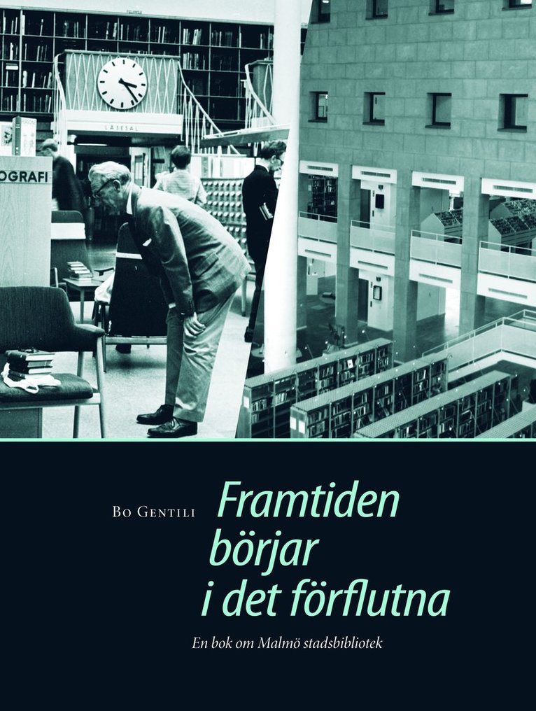 Framtiden börjar i det förflutna : en bok om Malmö stadsbibliotek. 1