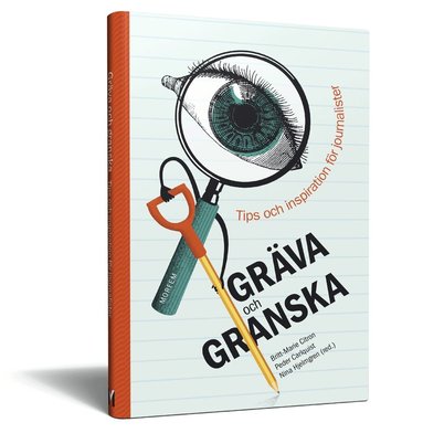 Britt-Marie Citron, Peder Carlquist, Nina Hjelmgren - Gräva och granska : tips och inspiration för journalister, Häftad
